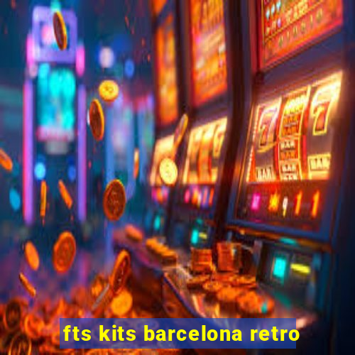 fts kits barcelona retro